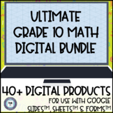 Ultimate Grade 10 Math Digital Bundle - 40+ Digital Produc