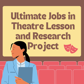 Preview of Theatre Job and Career Exploration: Ultimate Lesson & Research Bundle!