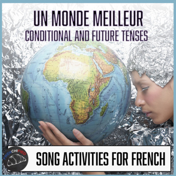 Preview of Un Monde Meilleur - activities for song - future and conditional