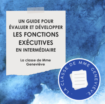 Preview of Un guide pour évaluer et développer LES FONCTIONS EXÉCUTIVES en intermédiaire