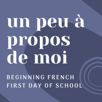 Preview of Un peu à propos de moi - Beginning French First Day of School Activity French 1