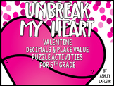 Unbreak My Heart (Decimals & Place Value Valentine Activities)