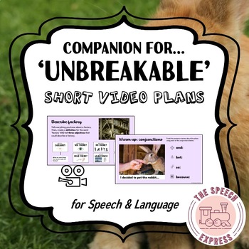 Preview of Unbreakable: Short Video Companion and Lesson Plans for Speech and Language