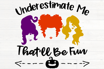 Download Underestimate Me That Ll Be Fun Halloween Svg Cutting File Png Sublimation