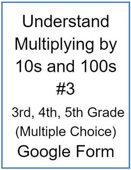 Preview of Understand Multiplying by 10s and 100s #3 (Multiple Choice)