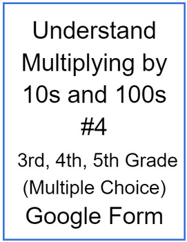 Preview of Understand Multiplying by 10s and 100s #4 (Multiple Choice)