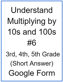 Preview of Understand Multiplying by 10s and 100s #6 (Short Answer)