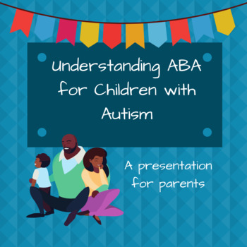Preview of Understanding ABA for Children with Autism Parent Training PowerPoint