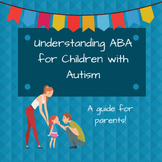 Understanding ABA for Children with Autism eBook (Parent Handout)