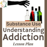 Understanding Addiction : Free SUBSTANCE ABUSE Lesson Plan