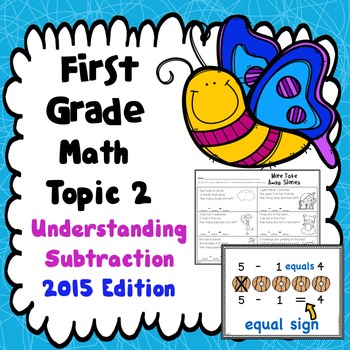 Preview of First Grade Math Topic 2: Understanding Subtraction - 2015 Version