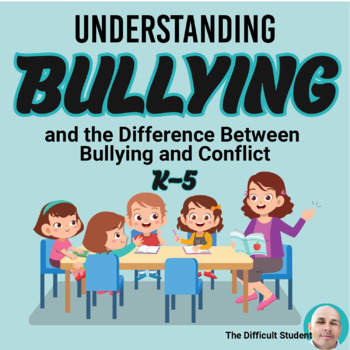 Preview of Understanding Bullying and The Differnces Between Conflict and Bullying