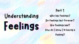 Understanding Feelings: Part 1