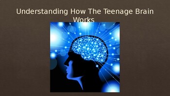 Preview of Understanding How The Teenage Brain Works