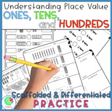 Understanding ONES, TENS, and HUNDREDS. Scaffolded & Diffe