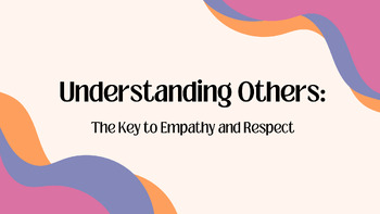 Preview of Understanding Others: The Key to Empathy & Respect (Mini-Lesson)