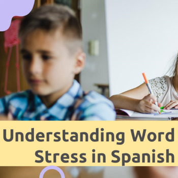 Understanding Word Stress in Spanish. (Nivel A1-A2) | TPT