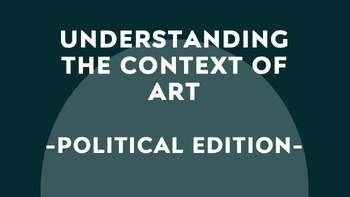 Preview of Understanding the Context of Art - Political Edition