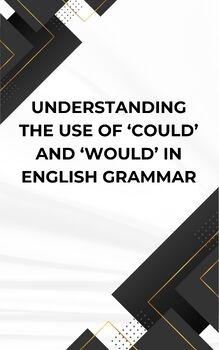 Preview of Understanding the Use of ‘Could’ and ‘Would’ in English Grammar