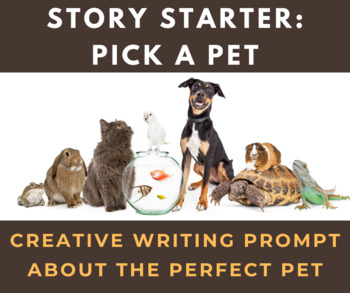 Preview of Story Starter Creative Writing Prompt: Pick a Pet