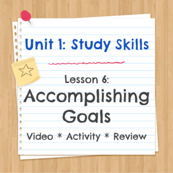 Preview of Unit 1 Lesson 6: Setting and Accomplishing Goals Video/Activity/Review
