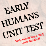 Early Humans Unit Test (plus answer key and study guide)