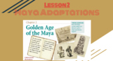 Unit 2-Lesson 2: Maya Adaptations 