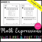 Unit 2 Math Expressions Pre and Post Test BUNDLE (Grade 3)