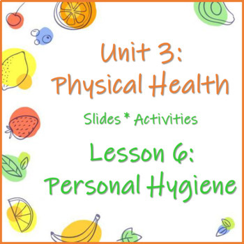 Preview of Unit 3 Lesson 6: Personal Hygiene Google Slides/Activity