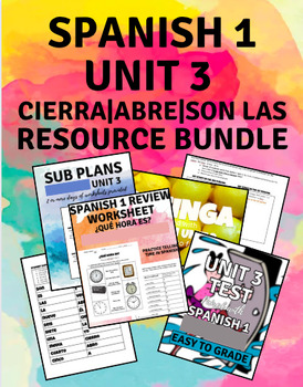 Preview of Unit 3 Resources Bundle|Spanish 1|Test|Sub Plans|Activities|Cierra|Abre|Son las