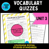 Unit 3: Vocabulary Quizzes-Aligned to Louisiana State Soci