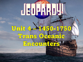 Jeopardy: Unit 4 Trans Oceanic Encounters