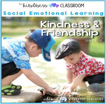 Preview of Unit 4 Kindness and Friendship - Social Skills Emotional Learning Program
