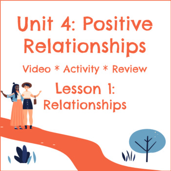 Preview of Unit 4: Lesson 1: Positive Relationships Video/Activity/Review