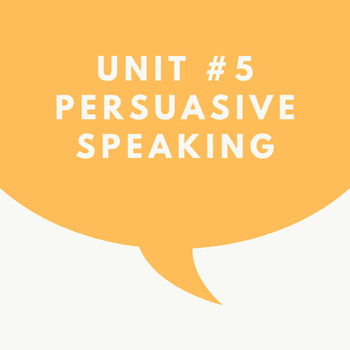 Preview of Unit #5: Persuasive Speaking - Oral Communication or Speech