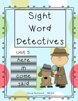 Preview of Unit 5: Sight Word Detectives - here, in, come, said
