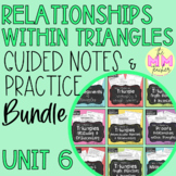 Relationships within Triangles (UNIT 6) - Guided Notes & P