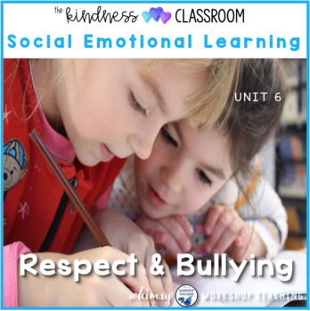 Preview of Unit 6 Anti-Bullying and Respect Social Skills - Character Building Program