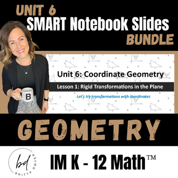 Preview of Unit 6 SMART Slides | Geometry | IM K-12 Math