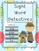 Unit 6: Sight Word Detectives - big, play, run, to