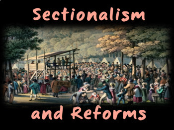 Preview of Unit 8: Sectionalism & Reforms / Industrial / 19th Century Reforms Bundle