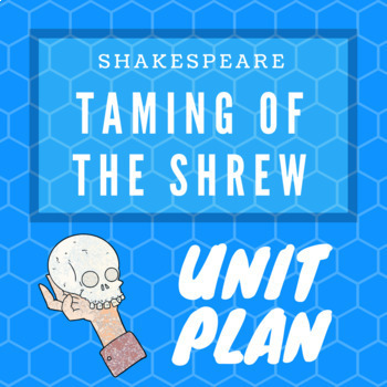 Preview of Unit Plan: "Taming of the Shrew" by William Shakespeare!