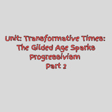 Unit: Transformative Times:  The Gilded Age Sparks Progres