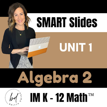 Preview of Unit 1 SMART Slides | Algebra 2 | IM K-12 MathTM