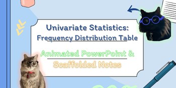 Preview of Univariate Stats: Frequency Distribution Table, Animated PPT w/ Scaffolded Notes