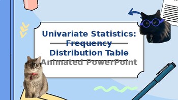 Preview of Univariate Stats: Frequency Distribution Table, Animated PPW & Knowledge Checks