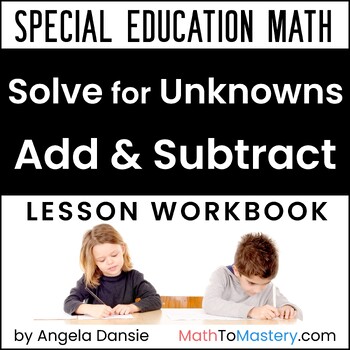 Preview of Unknown Numbers in All Positions, Addition & Subtraction, Special Education Math