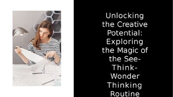 Preview of Unlocking the Creative Potential: Exploring the Magic of the See-Think-Wonder