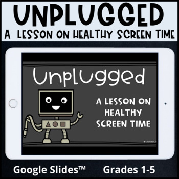 Preview of Unplugged Classroom Guidance Lesson on Healthy Screen Time