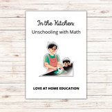 Unschooling with Math: In the Kitchen (Unit 2 of 4) | Elem